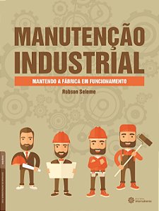 Livro Manutenção Industrial - Mantendo A Fábrica Em Funcionamen...