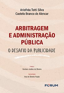 Livro Arbitragem e administração pública: o desafio da publicid...