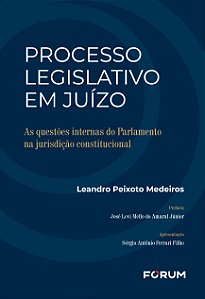 Livro Processo legislativo em juízo: as questões internas do pa...