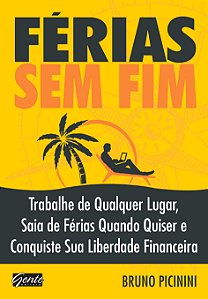 Livro Férias sem fim: Trabalhe de qualquer lugar, saia de...