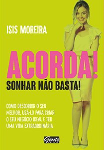 Livro Acorda! Sonhar não basta!: Como descobrir o seu mel...
