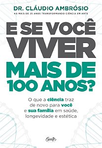 Livro E SE VOCÊ VIVER MAIS DE 100 ANOS?