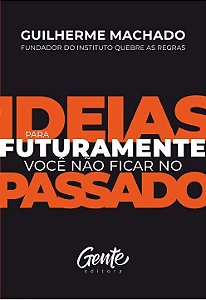 Livro IDEIAS PARA FUTURAMENTE VOCÊ NÃO FICAR NO PASSADO