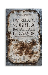 Livro Um relato sobre a banalidade do amor