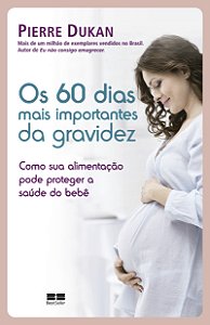 Livro Os 60 dias mais importantes da gravidez