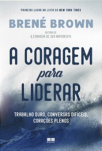 Livro A coragem para liderar: Trabalho duro, conversas di...