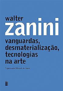 Livro Walter Zanini: Vanguardas, desmaterialização, tecno...