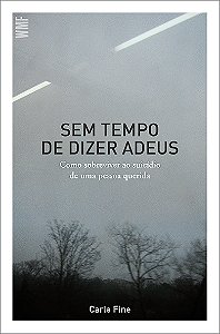 Livro Sem tempo de dizer adeus: Como sobreviver ao suicíd...