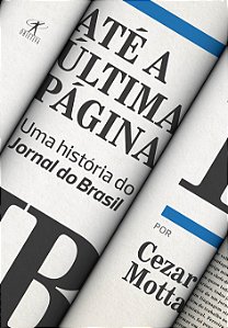 Livro Até a última página: Uma história do Jornal do Bras...