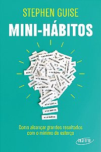 Livro Mini-hábitos: Como alcançar grandes resultados com ...