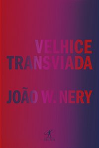 Livro Velhice transviada: Memórias e reflexões