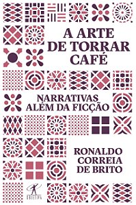 Livro A arte de torrar café: Narrativas além da ficção
