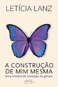 Livro A construção de mim mesma: Uma história de transiçã...