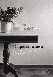 Livro O espelho e a mesa: Memórias de infância e juventud...
