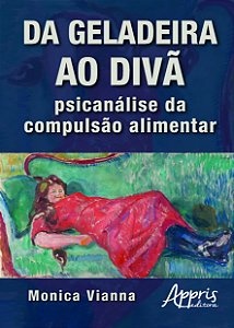 Livro Da geladeira ao divã: psicanálise da compulsão alim...