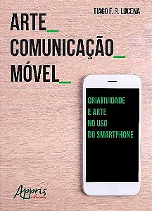 Livro Arte_comunicação_móvel: criatividade e arte no uso do sma...