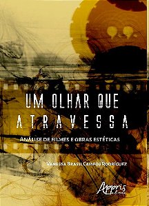 Livro Um olhar que atravessa: análise de filmes e obras estétic...