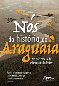 Livro Nós da história do araguaia: no entremeio de saberes mult...