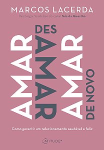Livro Amar, desamar, amar de novo: Como garantir um relac...
