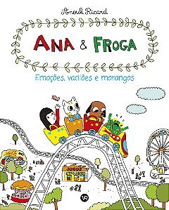 Livro Ana e Froga: Emoções,vacilões e morangos (Volume 3)
