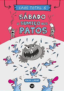 Livro Caos Total 6: Sábado - O Sumiço Dos Patos