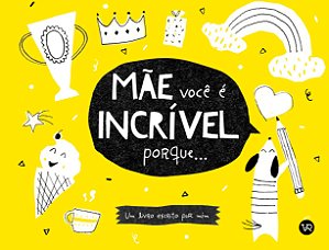 Livro Mãe, Você É Incrível Porque...