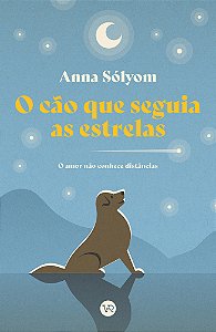 Livro O cão que seguia as estrelas: O amor não conhece di...