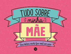 Livro Tudo sobre minha mãe: Uma história escrita (por mim...