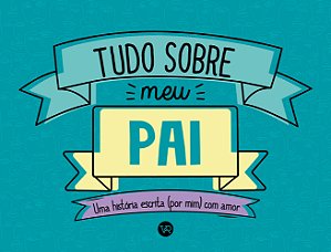 Livro Tudo sobre meu pai: Uma história escrita (por mim) com am...
