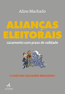 Livro Alianças eleitorais: casamento com prazo de validad...