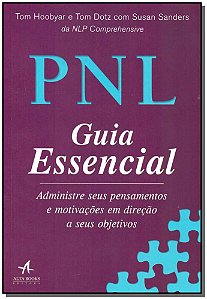 Livro PNL Guia Essencial: Administre seus pensamentos e m...