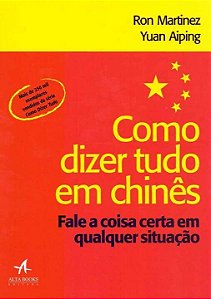 Livro Como dizer tudo em chinês: fale a coisa certa em qu...