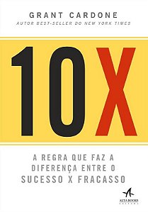 Livro 10X: a regra que faz a diferença entre o sucesso x ...