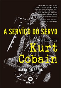Livro A serviço do servo: os bastidores de Kurt Cobain