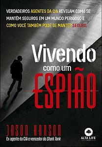 Livro Vivendo como um espião: Verdadeiros agentes da CIA ...