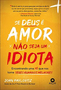 Livro Se Deus é amor, não seja um idiota: encontrando uma...