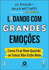 Livro Lidando com grandes emoções: como ficar bem quando ...