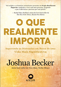 Livro O Que Realmente Importa - Superando As Distrações E...