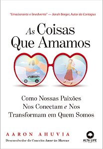 Livro As coisas que amamos: como nossas paixões nos conec...
