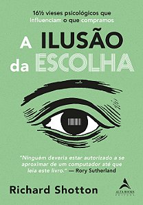Livro A ilusão da escolha: 16½ vieses psicológicos que in...