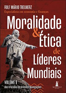 Livro Moralidade & ética de líderes mundiais: das cruzada...
