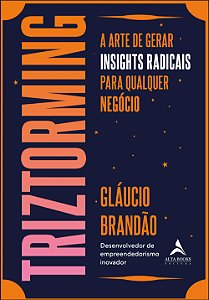 Livro Triztorming: a arte de gerar insights radicais para...