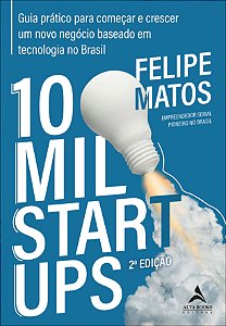 Livro 10 mil startups: guia prático para começar e cresce...