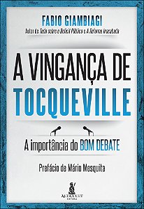 Livro A vingança de Tocqueville: a importância do bom deb...