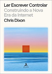 Livro Ler escrever controlar: construindo a nova era da interne...
