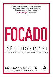 Livro Focado: dê tudo de si nos momentos mais importantes