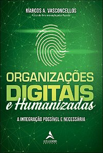 Livro Organizações digitais e humanizadas: a integração possíve...