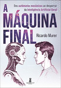 Livro A máquina final: dos autômatos mecânicos ao despertar da ...