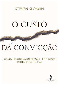 Livro O custo da convicção: como nossos valores mais profundos ...