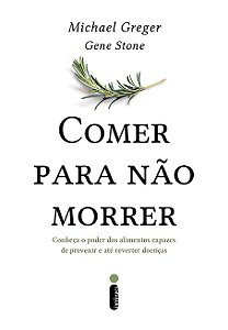 Livro Comer Para Não Morrer: Conheça o Poder Dos Alimento...